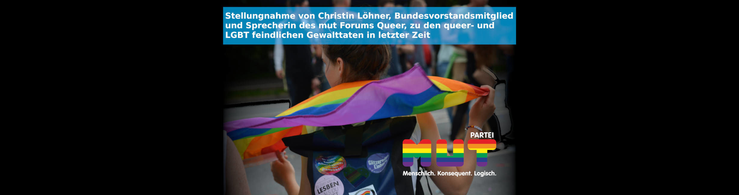 Stellungnahme von Christin Löhner, Bundesvorstandsmitglied und Sprecherin des mut Forums Queer, zu den queer- und LGBT feindlichen Gewalttaten in letzter Zeit